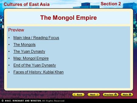 Cultures of East Asia Section 2 Preview Main Idea / Reading Focus The Mongols The Yuan Dynasty Map: Mongol Empire End of the Yuan Dynasty Faces of History: