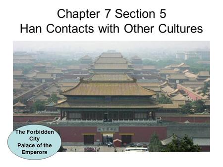 Chapter 7 Section 5 Han Contacts with Other Cultures