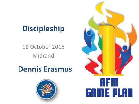 Discipleship 18 October 2015 Midrand Dennis Erasmus.