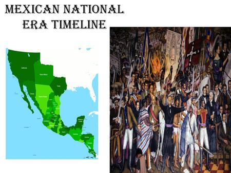 Mexican National Era Timeline. Warm-Up-Thursday Brief discussion-Thursday There are many dates that historically shaped both Mexico and Texas. Each of.