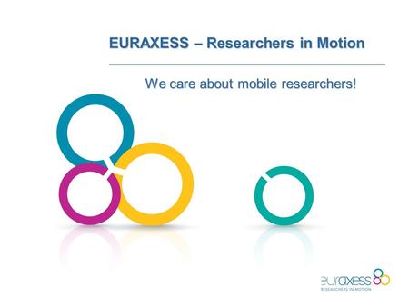 EURAXESS – Researchers in Motion We care about mobile researchers!