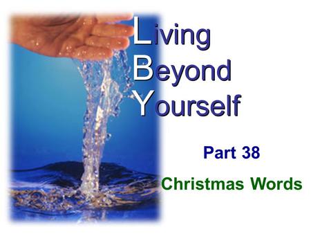 L iving B eyond Y ourself Part 38 Christmas Words.
