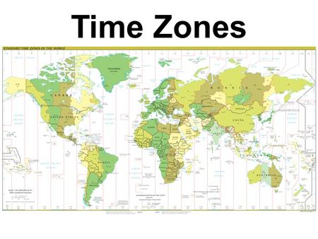 Time Zones. What is a Time Zone? Why do We Need Standard Time? Before the late 1800s, towns and cities would set their own times based on the sun Due.