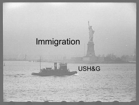 Immigration USH&G. “We hold these truths to be self-evident, that all men are created equal.” Thomas Jefferson, in the Declaration of Independence, 1776.