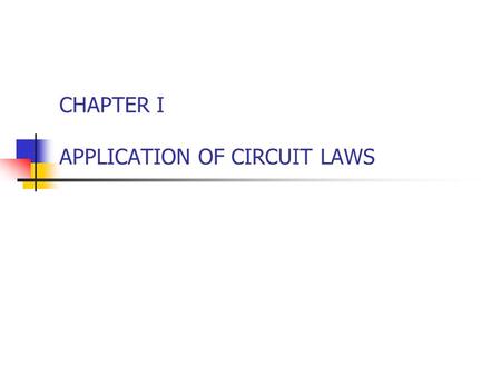 CHAPTER I APPLICATION OF CIRCUIT LAWS. 2 Introduction Generally, we require 3 steps to analyze AC Circuit Transform the circuit to the phasor / frequency.