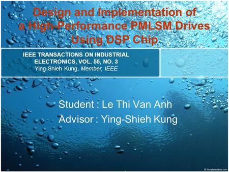 Design and Implementation of a High-Performance PMLSM Drives Using DSP Chip Student : Le Thi Van Anh Advisor : Ying-Shieh Kung IEEE TRANSACTIONS ON INDUSTRIAL.