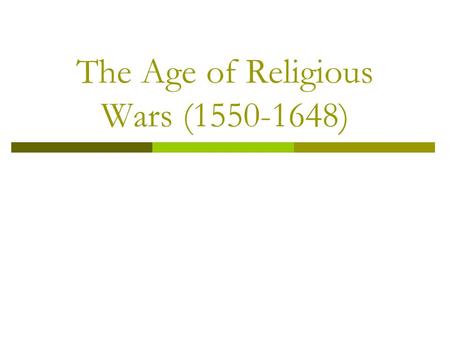 The Age of Religious Wars ( )