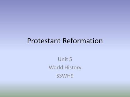 Protestant Reformation Unit 5 World History SSWH9.