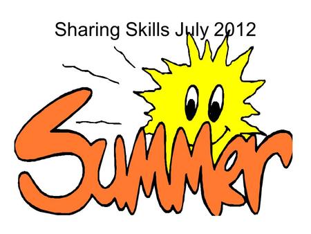 Sharing Skills July 2012. Planning for change Training- using Excellence gateway VDU Safeguarding Teaching qualifications.