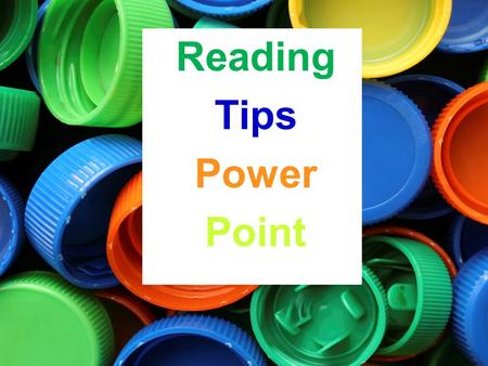 Reading Tips Power Point THE MAIN IDEA Main Idea What is the story MOSTLY about Supporting details.