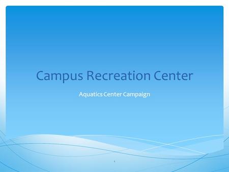 Campus Recreation Center Aquatics Center Campaign 1.