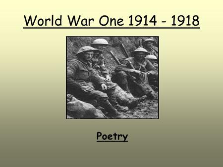 World War One 1914 - 1918 Poetry. World War One 1914 - 1918 ‘I have experienced seventh hell’. Wilfred Edward Salter Owen (1893-1918). ‘I am staring into.