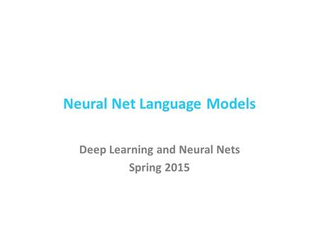 Neural Net Language Models