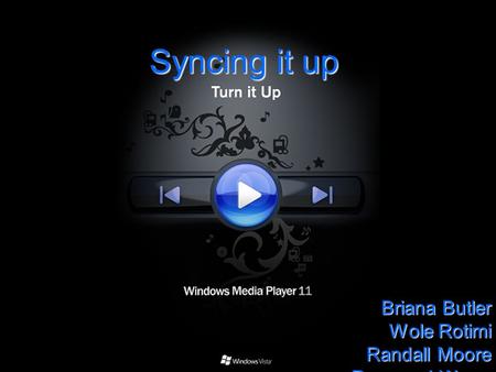 Syncing it up Briana Butler Wole Rotimi Randall Moore Raymond Wong.