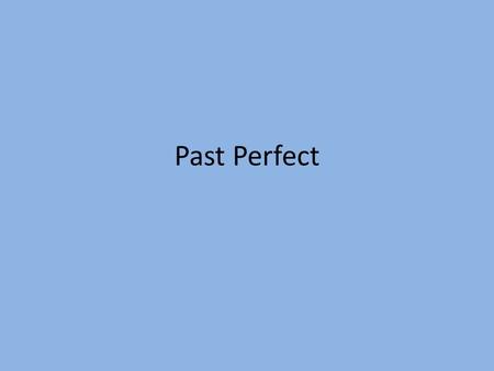 Past Perfect Beginnen Intro.