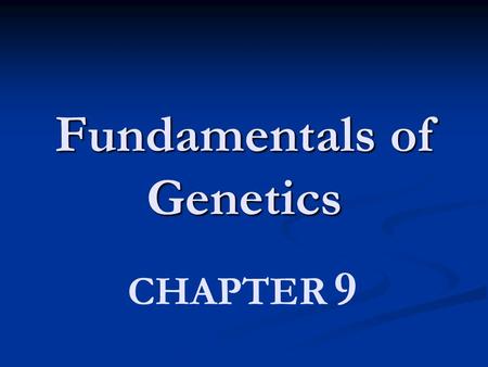 Fundamentals of Genetics CHAPTER 9. Patterns of Inheritance The History of Genetics The History of Genetics Genetics – scientific study of heredity Genetics.