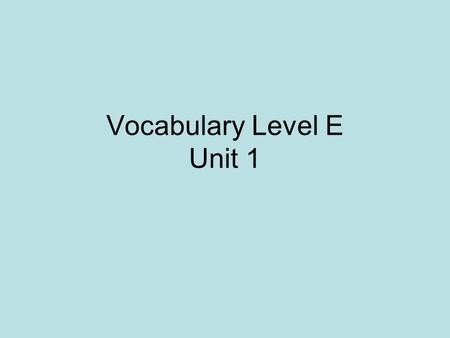 Vocabulary Level E Unit 1. ambidextrous Adj. To be equally skilled with both hands.