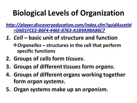 Biological Levels of Organization  =D601FCE2-B6F4-446E-8763-A1B9A9BA86C7 1.Cell – basic unit.