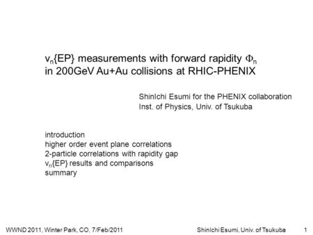 WWND 2011, Winter Park, CO, 7/Feb/2011ShinIchi Esumi, Univ. of Tsukuba1 v n {EP} measurements with forward rapidity  n in 200GeV Au+Au collisions at RHIC-PHENIX.