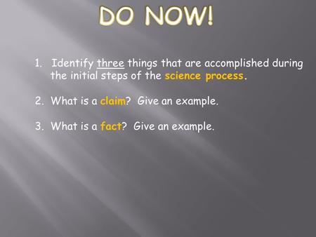 DO NOW! 1. Identify three things that are accomplished during