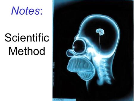 Notes: Scientific Method. What is Science? the pursuit of knowledge and understanding.