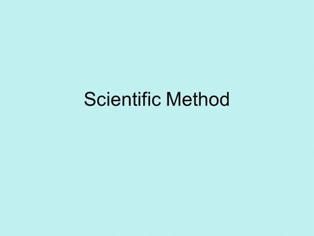 Scientific Method. Experiment A process used to gather observations and test hypothesis.