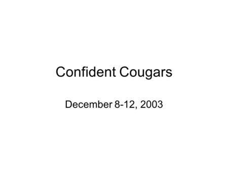 Confident Cougars December 8-12, 2003. Texas History Chapter 7 – Road to the Alamo Review for Semester Exam.
