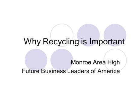 Why Recycling is Important Monroe Area High Future Business Leaders of America.