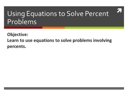 Using Equations to Solve Percent Problems
