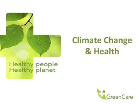 Climate Change & Health. What is the issue? Source: