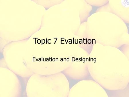 Evaluation and Designing
