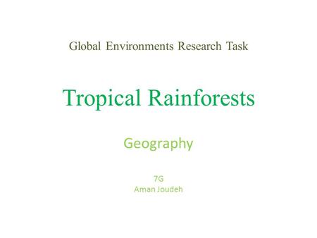 Global Environments Research Task Tropical Rainforests