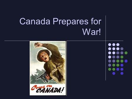 Canada Prepares for War!. Canada Declares War! Sept 10, 1939 Canada declares war. Many Canadians were less than enthusiastic for another war. Support.