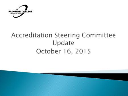 Accreditation Steering Committee Update October 16, 2015 1.