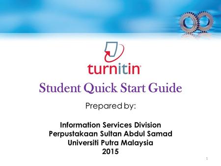 Student Quick Start Guide Prepared by: Information Services Division Perpustakaan Sultan Abdul Samad Universiti Putra Malaysia 2015 1.