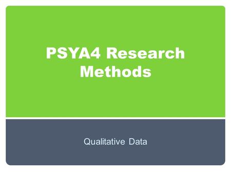 PSYA4 Research Methods Qualitative Data.