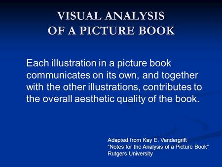VISUAL ANALYSIS OF A PICTURE BOOK Each illustration in a picture book communicates on its own, and together with the other illustrations, contributes to.