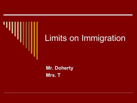 Limits on Immigration Mr. Doherty Mrs. T.