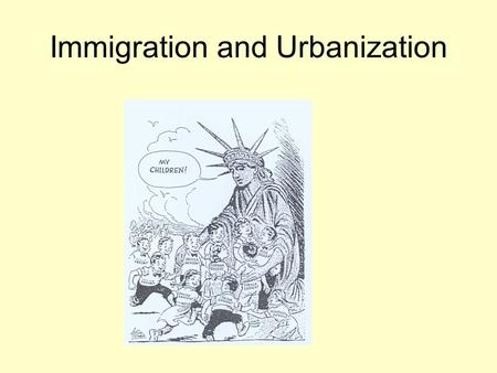 Immigration and Urbanization. They came, they saw, they… Immigrants Who here is American, and what does it mean?