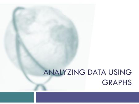ANALYZING DATA USING GRAPHS. Statistics  Statistics is the collection and classification of data that are in the form of numbers. Summarize Characterize.