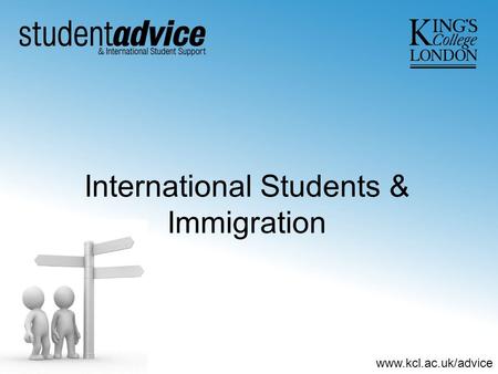 Www.kcl.ac.uk/advice International Students & Immigration.