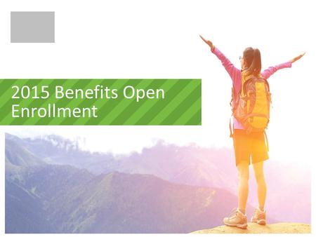 2015 Benefits Open Enrollment. 4 AGENDA Welcome What’s New What’s Changing Eligibility & Enrollment Review of 2015 Benefits How to Enroll Questions.