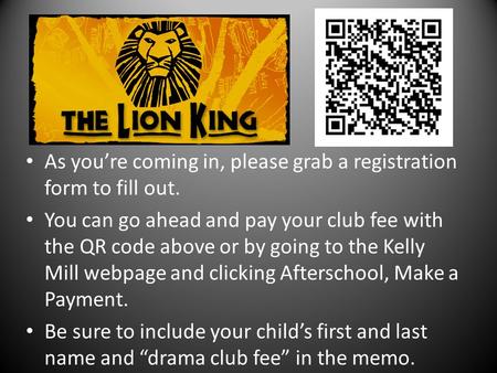 As you’re coming in, please grab a registration form to fill out. You can go ahead and pay your club fee with the QR code above or by going to the Kelly.
