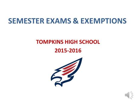 SEMESTER EXAMS & EXEMPTIONS TOMPKINS HIGH SCHOOL 2015-2016.