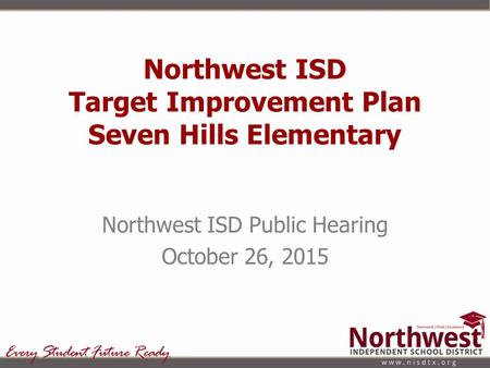 Northwest ISD Target Improvement Plan Seven Hills Elementary