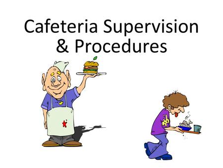 Cafeteria Supervision & Procedures