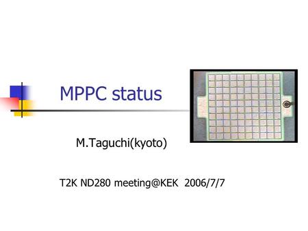 MPPC status M.Taguchi(kyoto) T2K ND280 2006/7/7.