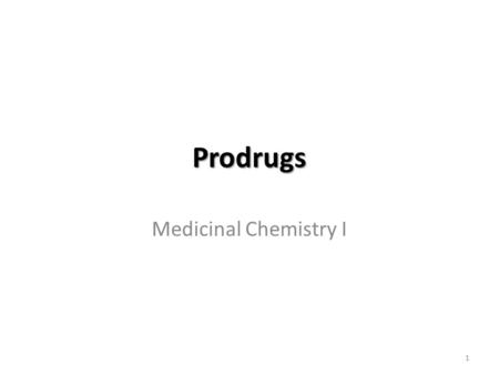 Prodrugs Medicinal Chemistry I 1. Prodrugs  Are inactive compounds converted to the active form in vivo.  Useful for drugs with undesirable physicochemical.