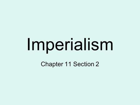 Imperialism Chapter 11 Section 2. Imperialism Form of ImperialismCharacteristicsExample ColonyA country or region governed internally by a foreign.