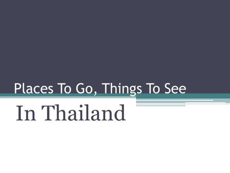 Places To Go, Things To See In Thailand Muy Thai Boxing This is a unique form of Thai fighting!
